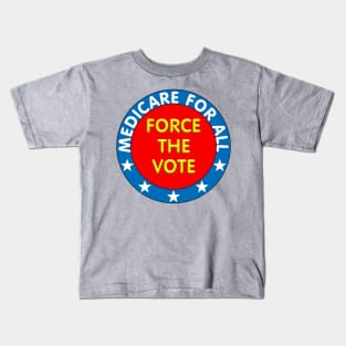 Medicare for all, Force the vote Kids T-Shirt